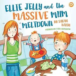 E-Book (epub) Ellie Jelly and the Massive Mum Meltdown von Sarah Naish