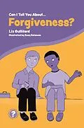 E-Book (epub) Can I Tell You About Forgiveness? von Liz Gulliford