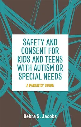 E-Book (epub) Safety and Consent for Kids and Teens with Autism or Special Needs von Debra Jacobs
