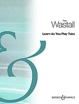 Peter Wastall Notenblätter Learn As You Play Tuba