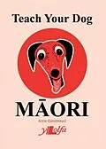 E-Book (epub) Teach your dog Maori von Anne Cakebread