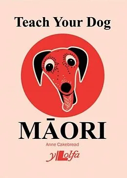 E-Book (epub) Teach your dog Maori von Anne Cakebread