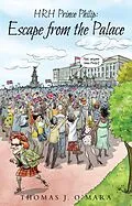 E-Book (epub) HRH Prince Philip: Escape from the Palace von Thomas J O'Mara
