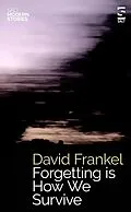 E-Book (epub) Forgetting is How We Survive von David Frankel
