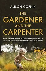 Kartonierter Einband The Gardener and the Carpenter von Alison Gopnik