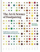 Fester Einband The Art & Science of Foodpairing von Peter Coucquyt, Bernard Lahousse, Johan Langenbick