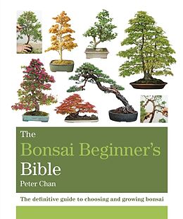 Kartonierter Einband The Bonsai Beginner's Bible von Peter Chan