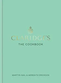 E-Book (epub) Claridge's: The Cookbook von Martyn Nail, Meredith Erickson