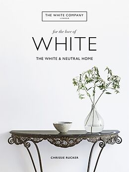 Livre Relié The White Company, For the Love of White de Chrissie Rucker, The White Company