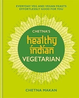 Livre Relié Chetna's Healthy Indian: Vegetarian de Chetna Makan