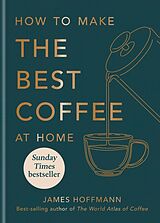 Fester Einband How to make the best coffee von James Hoffmann