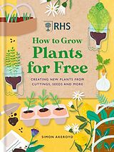 Livre Relié RHS How to Grow Plants for Free de Simon Akeroyd