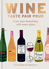 Fester Einband Wine: Taste Pair Pour von Charlotte Kristensen