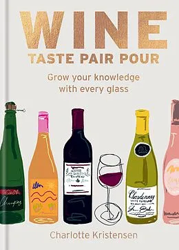 E-Book (epub) Wine: Taste Pair Pour von Charlotte Kristensen