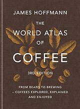 Fester Einband The World Atlas of Coffee 3rd edition von Hoffmann James