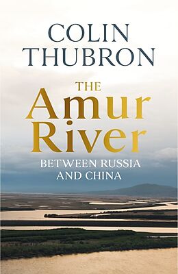 Couverture cartonnée The Amur River de Colin Thubron