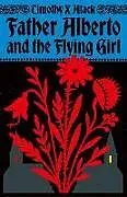 Kartonierter Einband Father Alberto and the Flying Girl von Timothy X. Atack