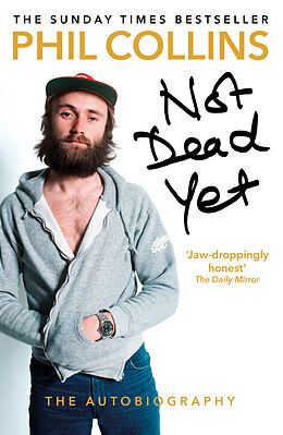 Kartonierter Einband Not Dead Yet: The Autobiography von Phil Collins