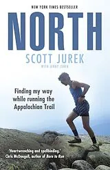 Kartonierter Einband North: Finding My Way While Running the Appalachian Trail von Scott Jurek