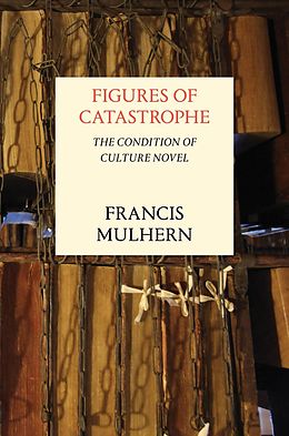 E-Book (epub) Figures of Catastrophe von Francis Mulhern