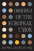 Livre Relié Origins of the European Union de Annie Lacroix-Riz