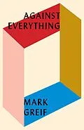 E-Book (epub) Against Everything von Mark Greif