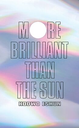 Broché More Brilliant Than the Sun de Kodwo Eshun