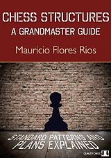 Couverture cartonnée Chess Structures: A Grandmaster Guide: Standard Patterns and Plans Explained de Mauricio Flores Rios