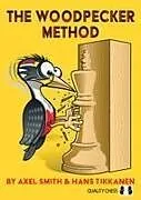 Broschiert The Woodpecker Method 2nd Edition von GM Axel Smith, GM Hans Tikkanen