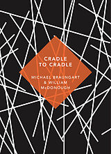 Kartonierter Einband (Kt) Cradle to Cradle von Michael Braungart, William Mcdonough