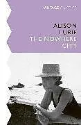 Kartonierter Einband The Nowhere City von Lurie Alison