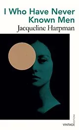 Kartonierter Einband I Who Have Never Known Men von Jacqueline Harpman