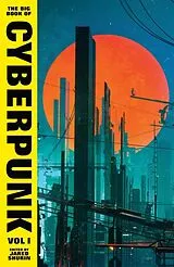 Fester Einband The Big Book of Cyberpunk Vol. 1 von Jared Shurin
