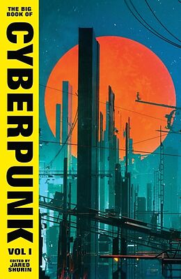 Livre Relié The Big Book of Cyberpunk Vol. 1 de Jared Shurin