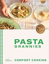 Fester Einband Pasta Grannies: Comfort Cooking von Vicky Bennison
