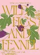 Fester Einband Wild Figs and Fennel von Letitia Clark