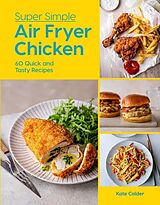 Livre Relié Super Simple Air Fryer Chicken de Kate Calder