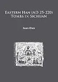 E-Book (pdf) Eastern Han (AD 25-220) Tombs in Sichuan von Xuan Chen