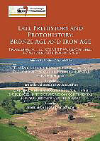 Kartonierter Einband Late Prehistory and Protohistory: Bronze Age and Iron Age (1. The Emergence of warrior societies and its economic, social and environmental consequences; 2. Aegean  Mediterranean imports and influences in the graves from continental Europe  Bronze and Ir von Fernando Delfino, Davide Sirbu, Valeriu Coimbra