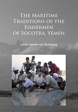 E-Book (pdf) Maritime Traditions of the Fishermen of Socotra, Yemen von Julian Jansen van Rensburg