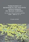 E-Book (pdf) Territoires et ressources des sociétés néolithiques du Bassin parisien von Claira Lietar