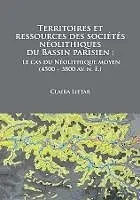 E-Book (pdf) Territoires et ressources des sociétés néolithiques du Bassin parisien von Claira Lietar