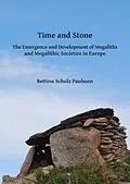 E-Book (pdf) Time and Stone: The Emergence and Development of Megaliths and Megalithic Societies in Europe von Bettina Schulz Paulsson