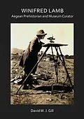 E-Book (pdf) Winifred Lamb: Aegean Prehistorian and Museum Curator von David W. J. Gill