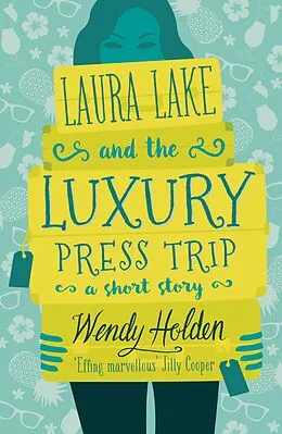 E-Book (epub) Laura Lake and the Luxury Press Trip von Wendy Holden