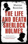 E-Book (epub) The Life and Death of Sherlock Holmes von Mattias Boström