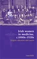 E-Book (epub) Irish women in medicine, c.1880s-1920s von Laura Kelly