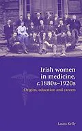 ePUB Irish women in medicine, c.1880s-1920s von Laura Kelly