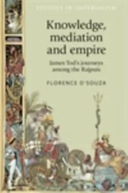 E-Book (pdf) Knowledge, mediation and empire von Florence D'Souza