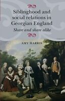 Kartonierter Einband Siblinghood and social relations in Georgian England von Amy Harris